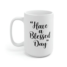 Load image into Gallery viewer, BLESSED DAY COFFEE MUG (WHITE)